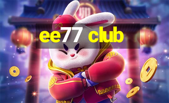 ee77 club