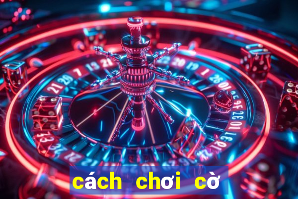 cách chơi cờ tứ sắc