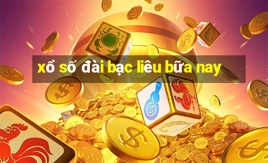 xổ số đài bạc liêu bữa nay