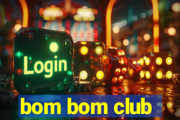 bom bom club