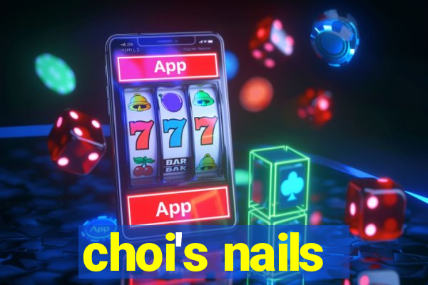 choi's nails