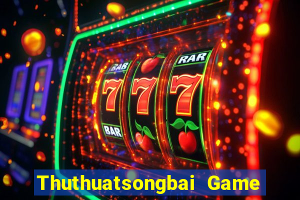 Thuthuatsongbai Game Bài 2021