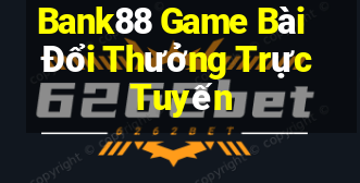 Bank88 Game Bài Đổi Thưởng Trực Tuyến