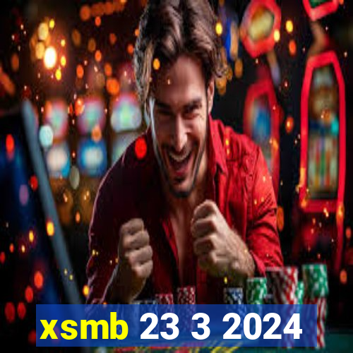 xsmb 23 3 2024