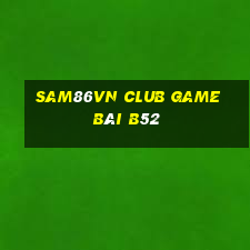 Sam86Vn Club Game Bài B52