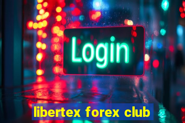 libertex forex club