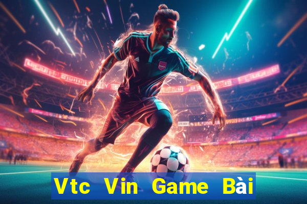 Vtc Vin Game Bài B52 Đổi Thưởng