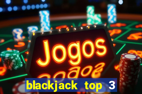 blackjack top 3 house edge