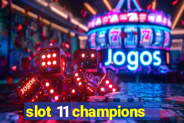 slot 11 champions