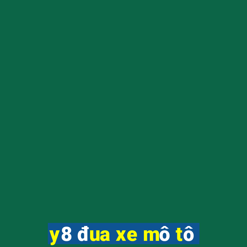 y8 đua xe mô tô