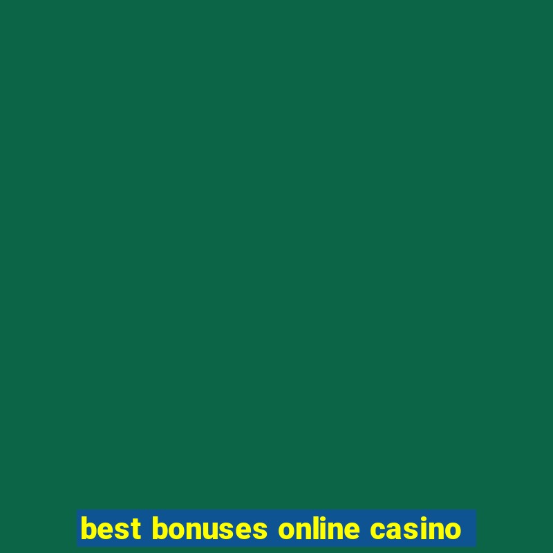 best bonuses online casino