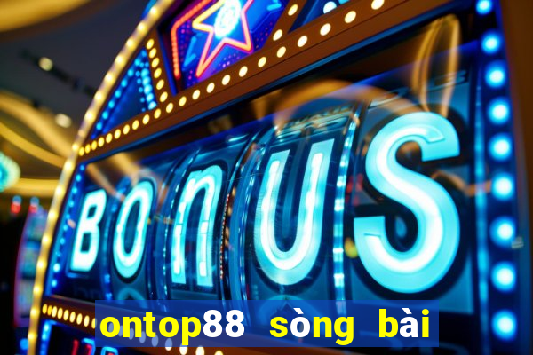 ontop88 sòng bài trực tuyến