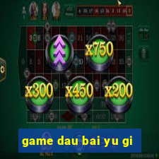 game dau bai yu gi