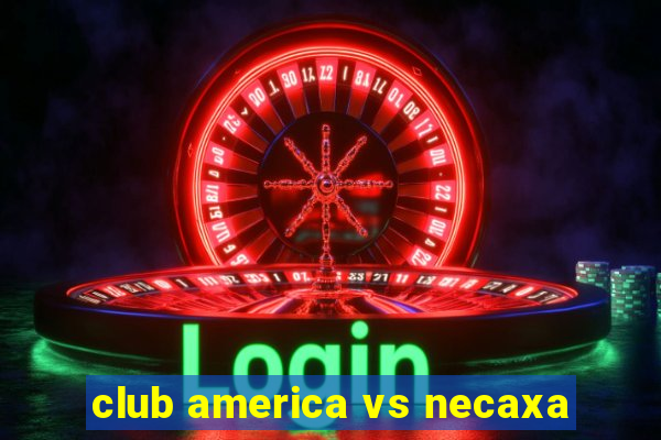 club america vs necaxa