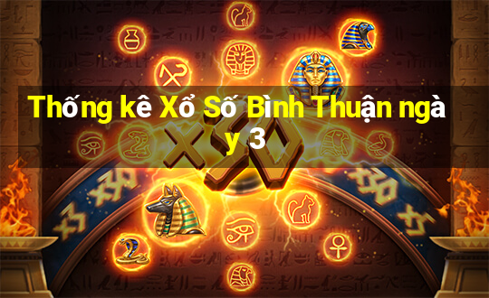 Thống kê Xổ Số Bình Thuận ngày 3