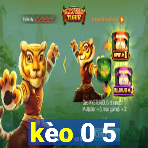 kèo 0 5