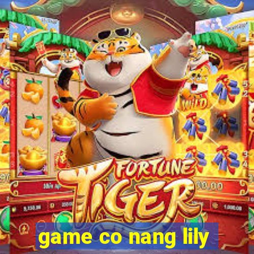 game co nang lily