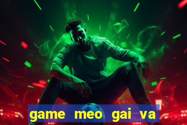 game meo gai va meo trai