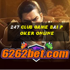 247 Club Game Bài Poker Online