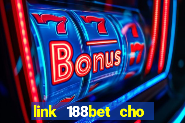 link 188bet cho điện thoại