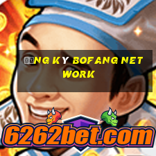 Đăng ký Bofang Network