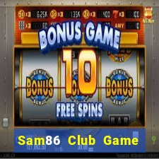 Sam86 Club Game Bài B52 Đổi Thưởng