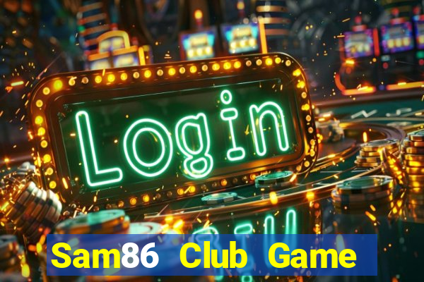 Sam86 Club Game Bài B52 Đổi Thưởng