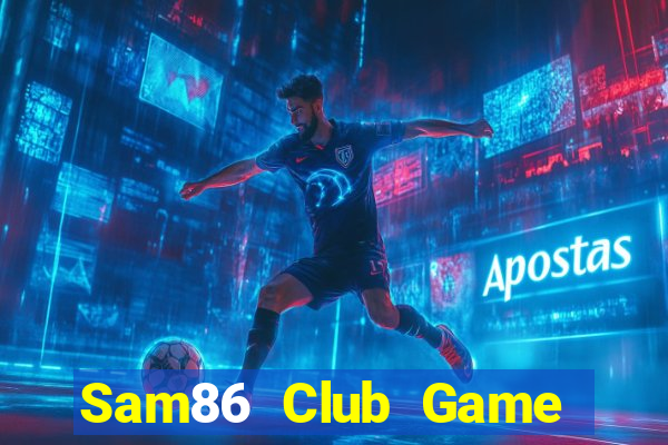 Sam86 Club Game Bài B52 Đổi Thưởng