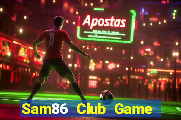 Sam86 Club Game Bài B52 Đổi Thưởng