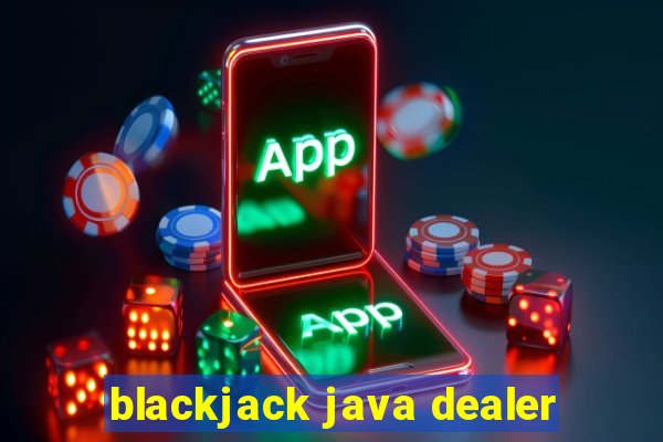 blackjack java dealer