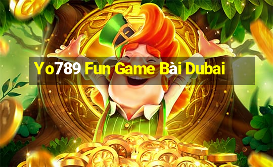 Yo789 Fun Game Bài Dubai