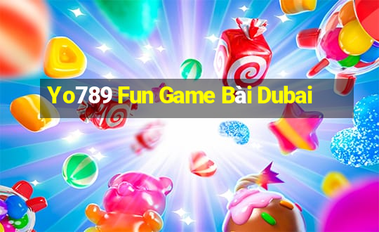 Yo789 Fun Game Bài Dubai