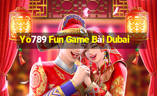 Yo789 Fun Game Bài Dubai