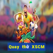 Quay thử XSCM ngày 19