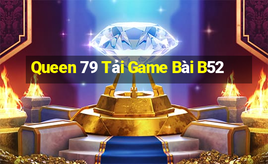 Queen 79 Tải Game Bài B52