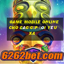 game mobile online cho các cặp đôi yêu xa