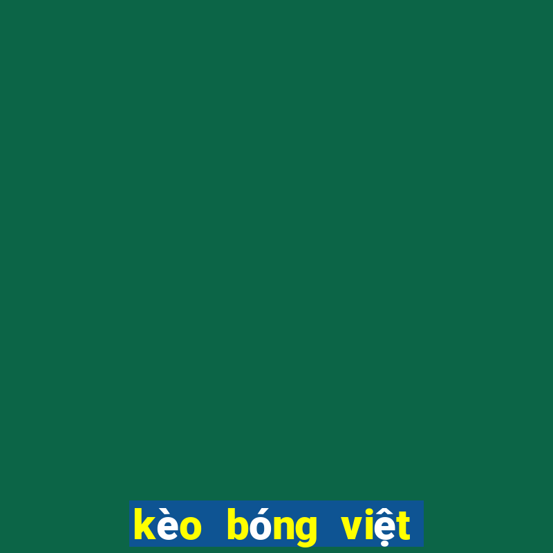 kèo bóng việt nam hôm nay