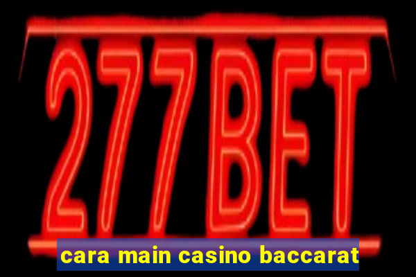 cara main casino baccarat