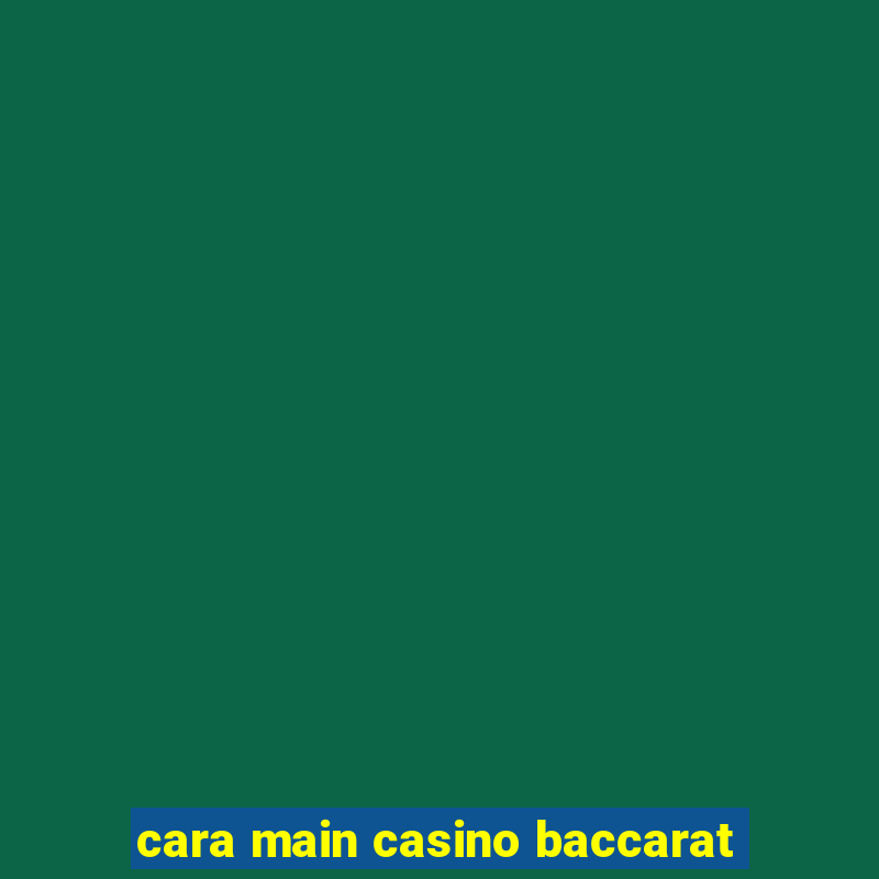 cara main casino baccarat