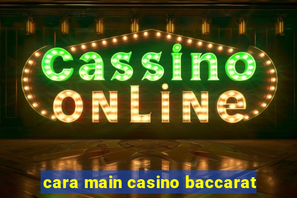 cara main casino baccarat