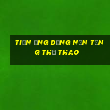 tiền ứng dụng nền tảng thể thao