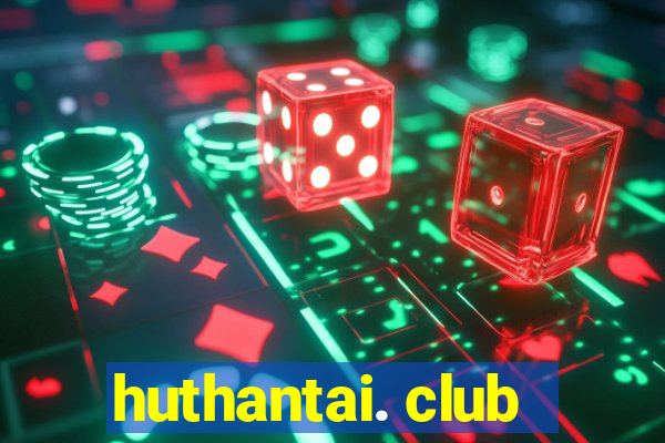 huthantai. club