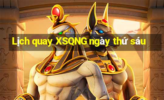 Lịch quay XSQNG ngày thứ sáu