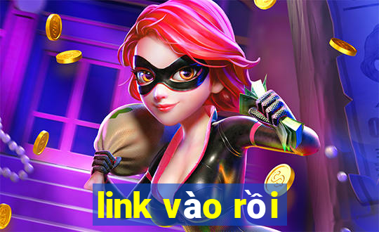 link vào rồi