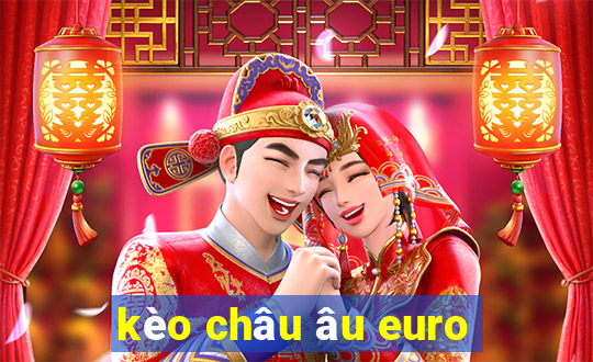 kèo châu âu euro