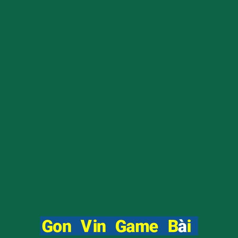 Gon Vin Game Bài Online Uy Tín