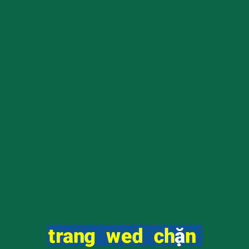 trang wed chặn lĩnh vực