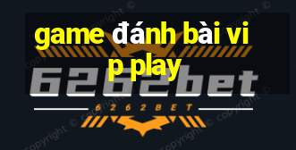 game đánh bài vip play