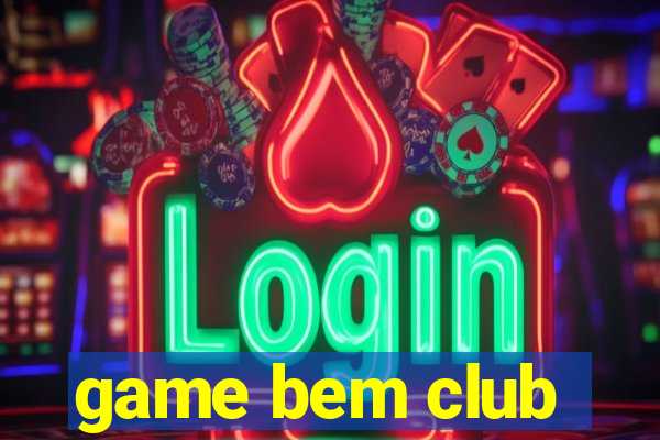 game bem club