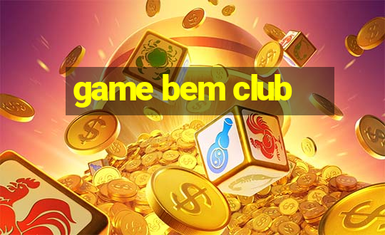 game bem club